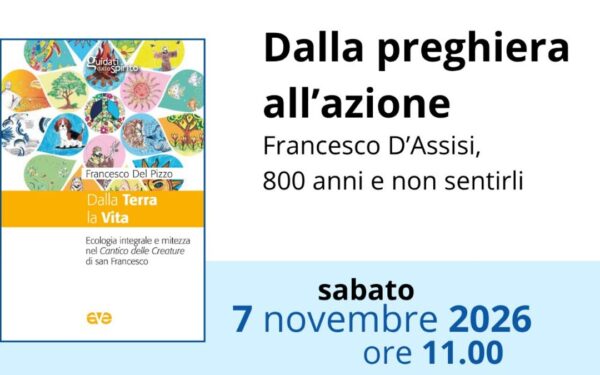 Locandina dell'evento AVE «Dalla preghiera all'azione. Francesco d'Assisi, 800 anni e non sentirli»